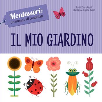 Il mio giardino. Montessori: un mondo di conquiste. Ediz. a colori - Chiara Piroddi - Libro White Star 2019, White Star Kids | Libraccio.it