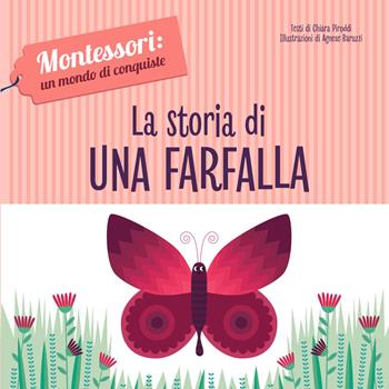 La storia di una farfalla. Montessori: un mondo di conquiste. Ediz. a colori - Chiara Piroddi - Libro White Star 2019, White Star Kids | Libraccio.it