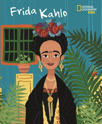 Frida Kahlo - Jane Kent - Libro White Star 2019, National Geographic Kids | Libraccio.it