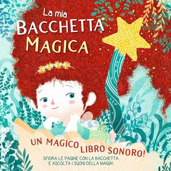 La mia bacchetta magica. Un magico libro sonoro! Ediz. a colori - Susy Zanella - Libro White Star 2019, Ragazzi 0-5 | Libraccio.it