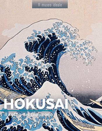 Hokusai. Il soffio del Giappone. Ediz. illustrata - Murielle Neveux - Libro White Star 2019, Il museo ideale | Libraccio.it