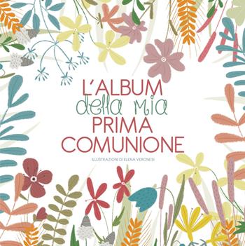 L' album della mia prima comunione. Nuova ediz. - Elena Veronesi - Libro White Star 2019, Ricorrenze | Libraccio.it