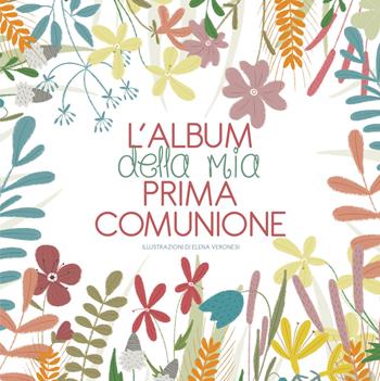 L'album della mia prima comunione. Nuova ediz. - Elena Veronesi - Libro White Star 2019, Ricorrenze | Libraccio.it