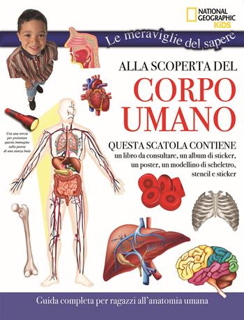 Alla scoperta del corpo umano. Le meraviglie del sapere. Con gadget. Con Poster  - Libro White Star 2019, National Geographic Kids | Libraccio.it
