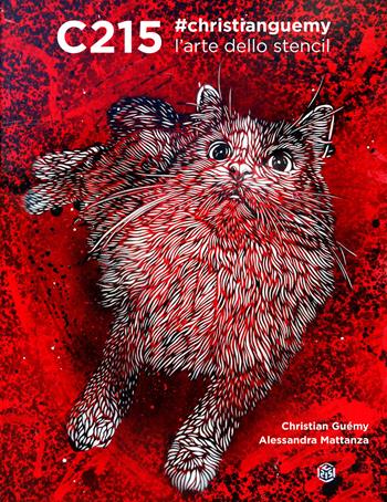 C215 #christianguemy. L'arte dello stencil - Christian Guémy, Alessandra Mattanza - Libro White Star 2019, Arte e archeologia | Libraccio.it