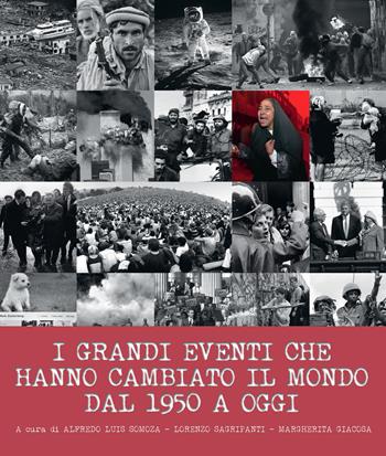 I grandi eventi che hanno cambiato il mondo dal 1950 ad oggi. Ediz. illustrata  - Libro White Star 2019, Il nostro tempo | Libraccio.it
