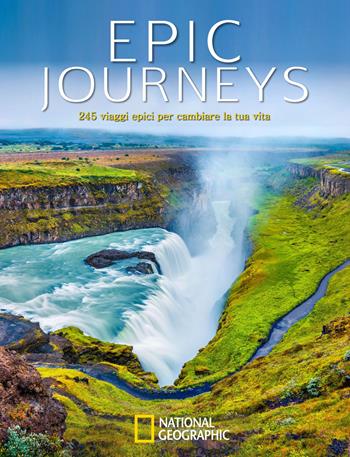 Epic journeys. 245 viaggi epici per cambiare la tua vita  - Libro White Star 2019, Viaggi e turismo | Libraccio.it