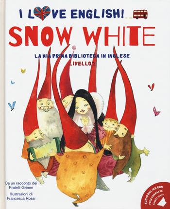 Snow White da un racconto dei fratelli Grimm. Livello 2. Ediz. italiana e inglese. Con audiolibro - Jacob Grimm, Wilhelm Grimm - Libro White Star 2020, I love English! La mia prima biblioteca in inglese | Libraccio.it