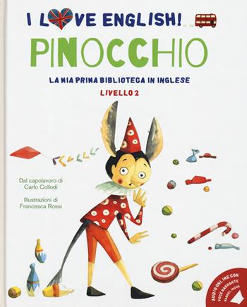 Pinocchio dal capolavoro di Carlo Collodi. Livello 2. Ediz. italiana e inglese. Con File audio per il download - Carlo Collodi - Libro White Star 2020, I love English! La mia prima biblioteca in inglese | Libraccio.it