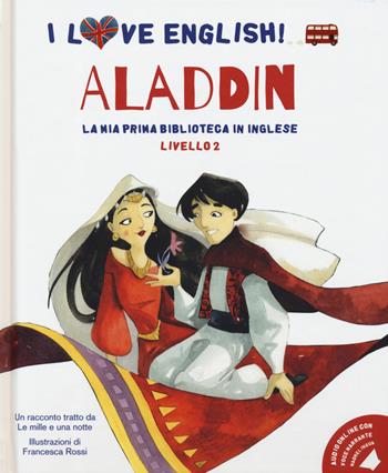 Aladdin racconto tratto da Le mille e una notte. Livello 2. Ediz. italiana e inglese. Con File audio per il download  - Libro White Star 2020, I love English! La mia prima biblioteca in inglese | Libraccio.it