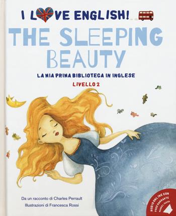 The sleeping beauty da un racconto di Charles Perrault. Livello 2. Ediz. italiana e inglese. Con File audio per il download - Charles Perrault - Libro White Star 2020, I love English! La mia prima biblioteca in inglese | Libraccio.it