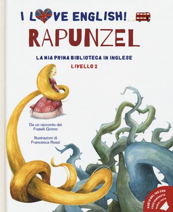 Rapunzel da un racconto dei fratelli Grimm. Livello 2. Ediz. italiana e inglese. Con audiolibro - Jacob Grimm, Wilhelm Grimm - Libro White Star 2020, I love English! La mia prima biblioteca in inglese | Libraccio.it