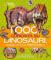 1000 curiosità su dinosauri, fossili e vita preistorica