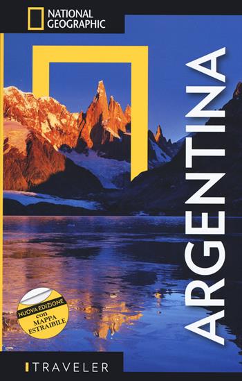 Argentina. Con mappa - Wayne Bernhardson - Libro White Star 2019, Guide traveler. National Geographic | Libraccio.it