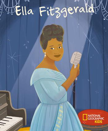 Ella Fitzgerald. Serie Genius. Ediz. a colori - Jane Kent - Libro White Star 2020, National Geographic Kids | Libraccio.it