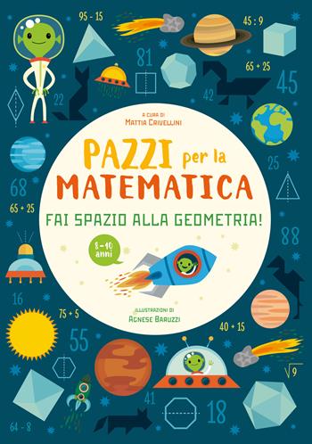 Fai spazio alla geometria. Pazzi per la matematica. Con adesivi - Mattia Crivellin - Libro White Star 2020 | Libraccio.it