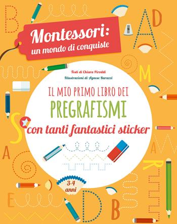 Il mio primo libro dei pregrafismi. Montessori: un mondo di conquiste. Con adesivi. Ediz. a colori - Chiara Piroddi - Libro White Star 2020 | Libraccio.it