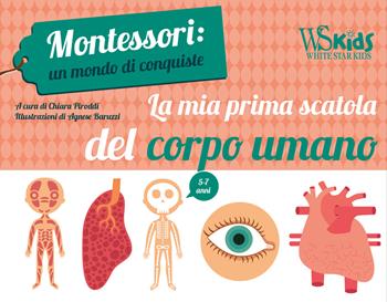 La mia prima scatola del corpo umano. Montessori: un mondo di conquiste. Con poster. Con 15 Carte - Chiara Piroddi - Libro White Star 2020 | Libraccio.it