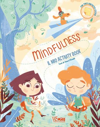 Mindfulness. Il mio activity book. Con adesivi - Chiara Piroddi - Libro White Star 2020, White Star Kids | Libraccio.it