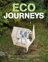 Eco journeys. 50 destinazioni per viaggiatori green. Ediz. a colori