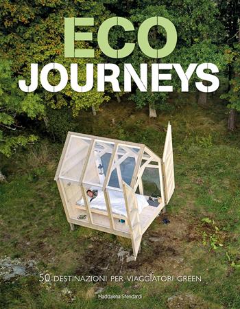 Eco journeys. 50 destinazioni per viaggiatori green. Ediz. illustrata - Maddalena Stendardi - Libro White Star 2020, Viaggi e turismo | Libraccio.it