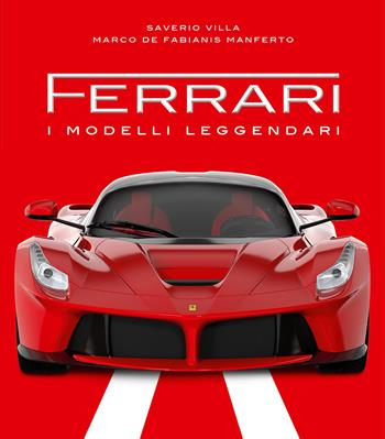 Ferrari. I modelli leggendari. Ediz. a colori - Saverio Villa, Marco De Fabianis Manferto - Libro White Star 2020, Hobby e sport | Libraccio.it
