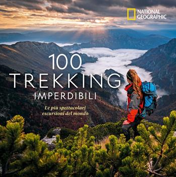 100 trekking imperdibili. Le più spettacolari escursioni del mondo. Ediz. a colori - Kate Siber - Libro White Star 2020, Viaggi e turismo | Libraccio.it