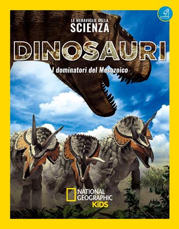 Dinosauri. Le meraviglie della scienza  - Libro White Star 2020, National Geographic Kids | Libraccio.it