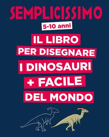 Semplicissimo. Il libro per disegnare i dinosauri più facile del mondo - Lise Herzog - Libro White Star 2020, White Star Kids | Libraccio.it