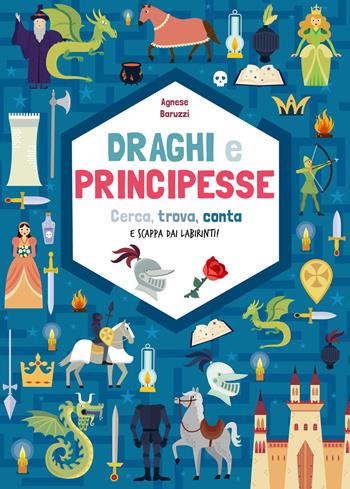 Draghi e principesse. Cerca trova, conta e scappa dai labirinti! - Agnese Baruzzi - Libro White Star 2020 | Libraccio.it