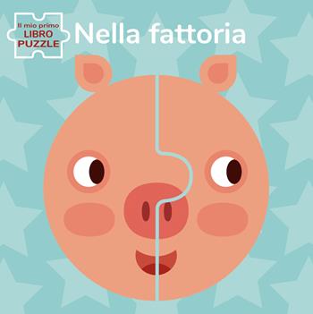 Nella fattoria. Il mio primo libro puzzle. Ediz. a colori - Agnese Baruzzi - Libro White Star 2020, Ragazzi 0-5 | Libraccio.it