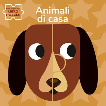 Animali di casa. Il mio primo libro puzzle. Ediz. a colori - Agnese Baruzzi - Libro White Star 2020, Ragazzi 0-5 | Libraccio.it