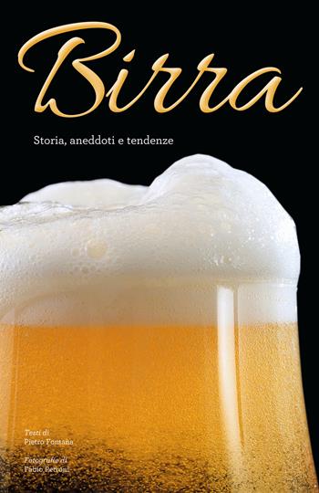 Birra. Storia, aneddoti, tendenze - Pietro Fontana - Libro White Star 2020, Cucina | Libraccio.it