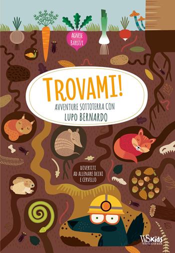 Avventure sottoterra con Lupo Bernardo. Trovami! Ediz. a colori - Agnese Baruzzi - Libro White Star 2020 | Libraccio.it