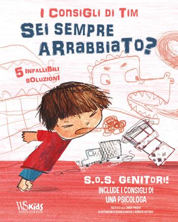 SOS genitori. Sei sempre arrabbiato? I consigli di Tim. Ediz. a colori - Chiara Piroddi - Libro White Star 2020, White Star Kids | Libraccio.it