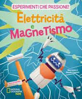 Elettricità e magnetismo. Esperimenti che passione!