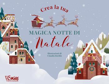 Crea la tua magica notte di Natale - Claudia Bordin - Libro White Star 2020, White Star Kids | Libraccio.it