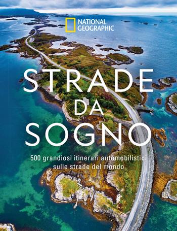 Strade da sogno. I 500 itinerari stradali più spettacolari del mondo. Ediz. illustrata  - Libro White Star 2020, Viaggi e turismo | Libraccio.it