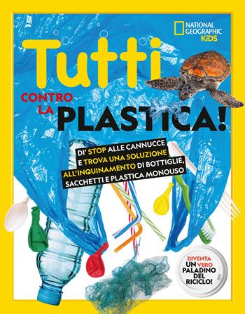 Tutti contro la plastica! - Julie Beer - Libro White Star 2020, National Geographic Kids | Libraccio.it