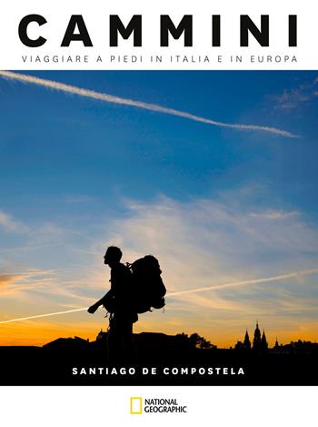 Santiago de Compostela. Cammini, viaggiare a piedi in Italia e in Europa  - Libro White Star 2020, Viaggi e turismo | Libraccio.it