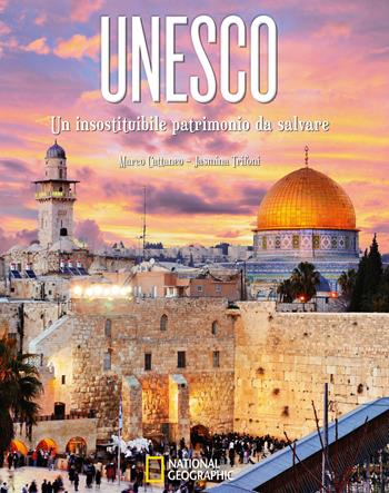 Unesco. Un insostituibile patrimonio da salvare. Ediz. a colori - Marco Cattaneo, Jasmina Trifoni - Libro White Star 2020, Arte e archeologia | Libraccio.it