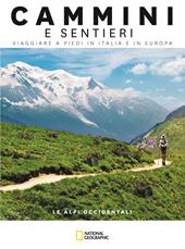 Le Alpi occidentali. Dal Mar Ligure al Passo dello Spluga. Cammini e sentieri, viaggiare a piedi in Italia e in Europa