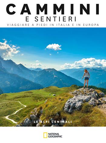 Le Alpi centrali. Dal passo dello Spluga al Brennero. Cammini e sentieri, viaggiare a piedi in Italia e in Europa  - Libro White Star 2021, Viaggi e turismo | Libraccio.it
