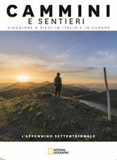 L'Appennino Settentrionale. Dal colle di Cadibona alla Bocca Serriola. Cammini e sentieri, viaggiare a piedi in Italia e in Europa