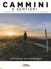 L' Appennino Settentrionale. Dal colle di Cadibona alla Bocca Serriola. Cammini e sentieri, viaggiare a piedi in Italia e in Europa