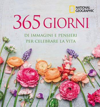 365 giorni di immagini e pensieri per celebrare la vita. Ediz. illustrata  - Libro White Star 2021 | Libraccio.it