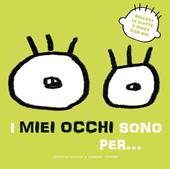 I miei occhi sono per… Solleva le alette e gioca con noi. Ediz. a colori