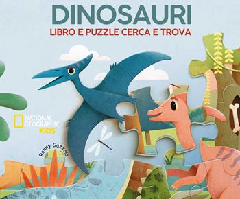 Dinosauri. Libro e puzzle cerca e trova. Ediz. a colori. Con puzzle. Con Poster - Ronny Gazzola - Libro White Star 2021, National Geographic Kids | Libraccio.it