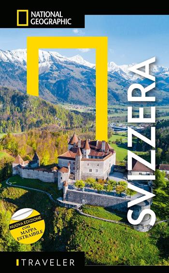 Svizzera. Con mappa. Con Carta geografica ripiegata  - Libro White Star 2021, Guide traveler. National Geographic | Libraccio.it