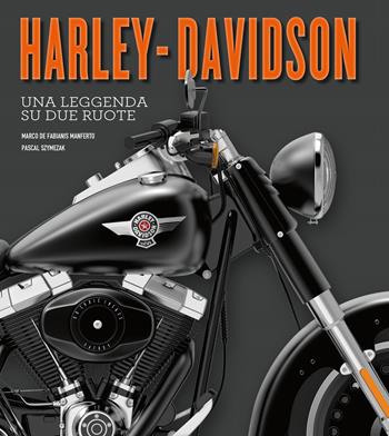 Harley-Davidson. Una leggenda su due ruote. Ediz. a colori - Pascal Szymezak, Marco De Fabianis Manferto - Libro White Star 2021, Hobby e sport | Libraccio.it